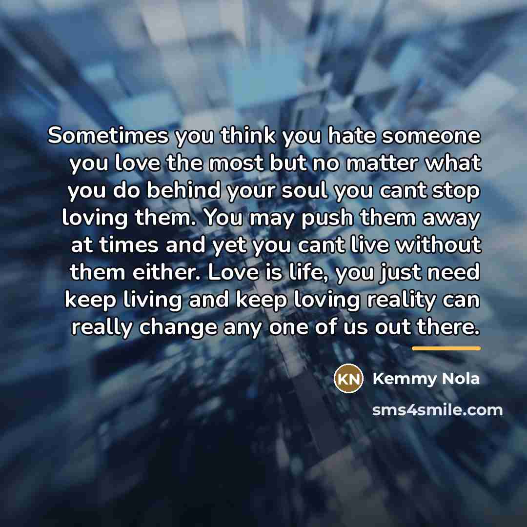 “Sometimes you think you hate someone you love the most…” quote by Kemmy Nola