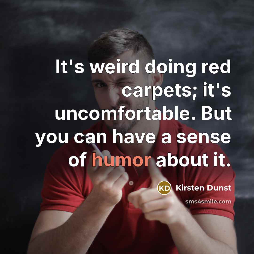 “It's weird doing red carpets; it's uncomfortable. But you can…” quote by Kirsten Dunst