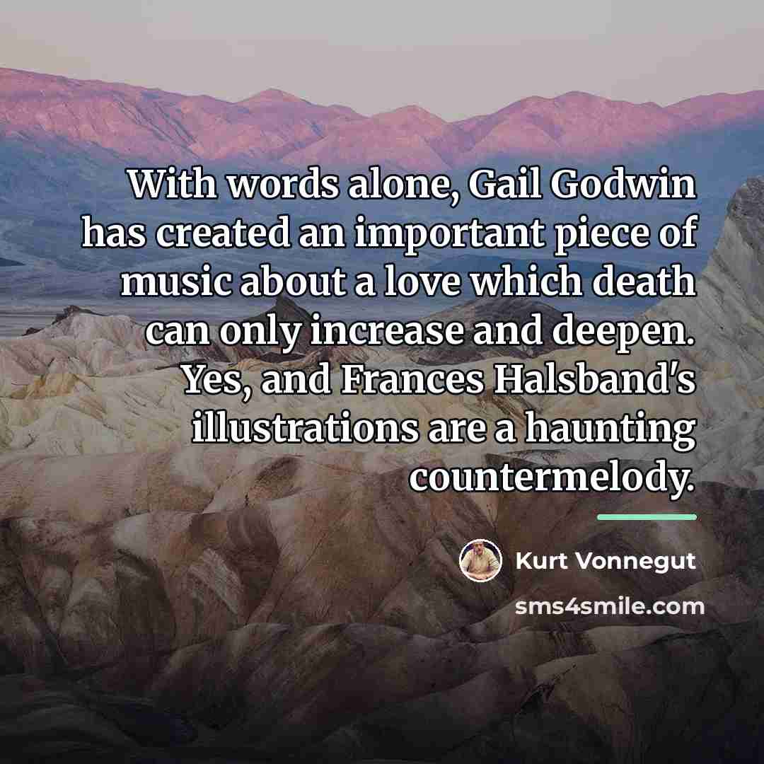“With words alone, Gail Godwin has created an important piece…” quote by Kurt Vonnegut