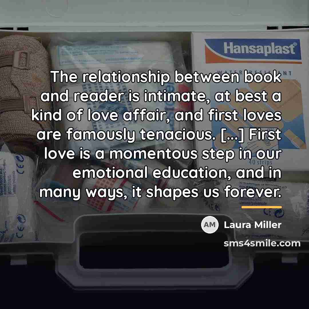 “The relationship between book and reader is intimate, at best…” quote by Laura Miller