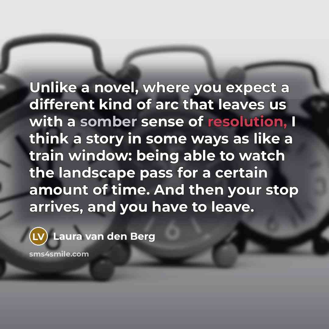 “Unlike a novel, where you expect a different kind of…” quote by Laura van den Berg