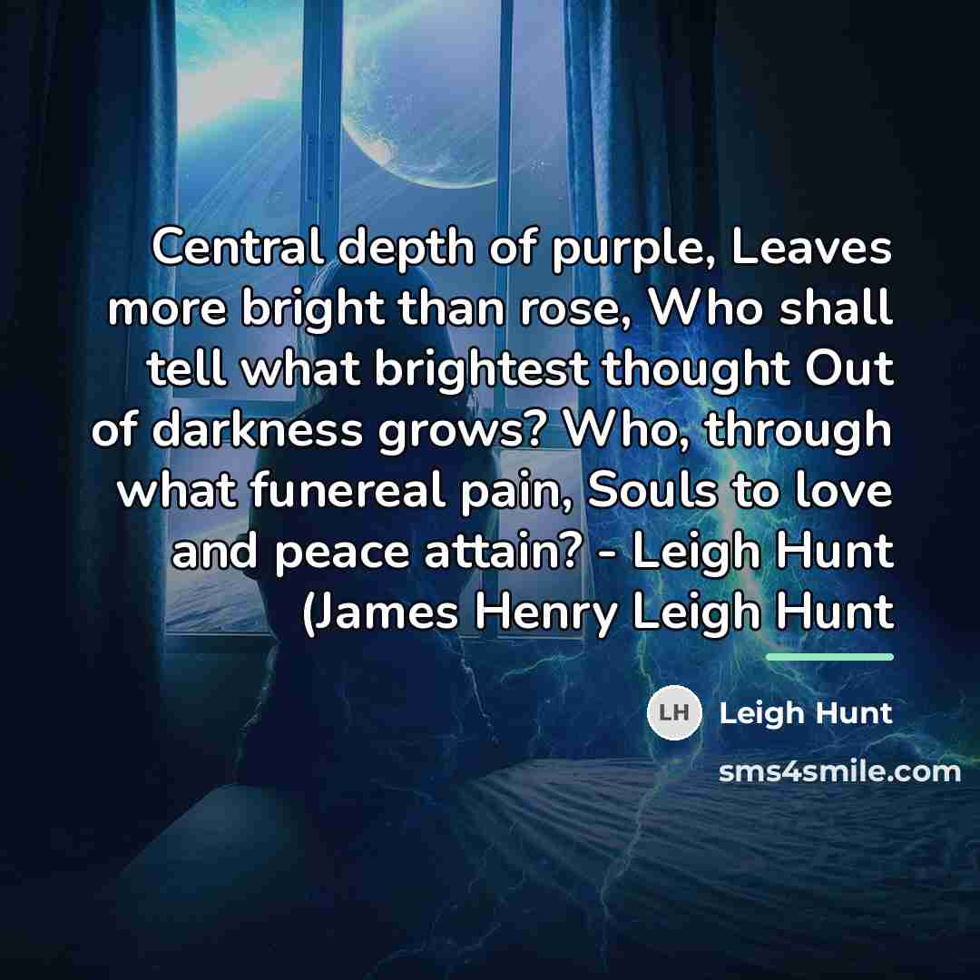 “Central depth of purple, Leaves more bright than rose, Who…” quote by Leigh Hunt