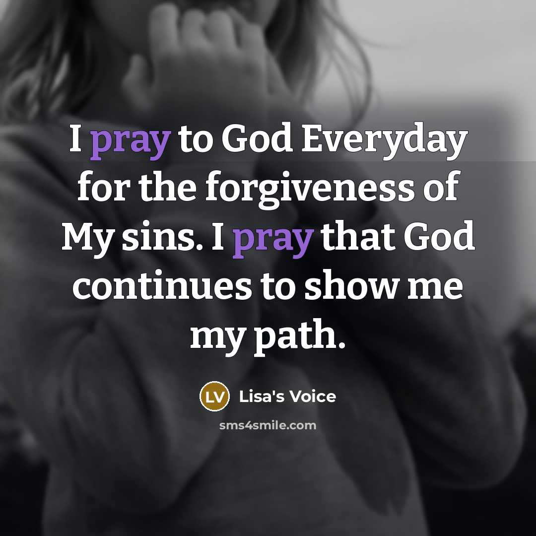 “I pray to God Everyday for the forgiveness of My…” quote by Lisa's Voice