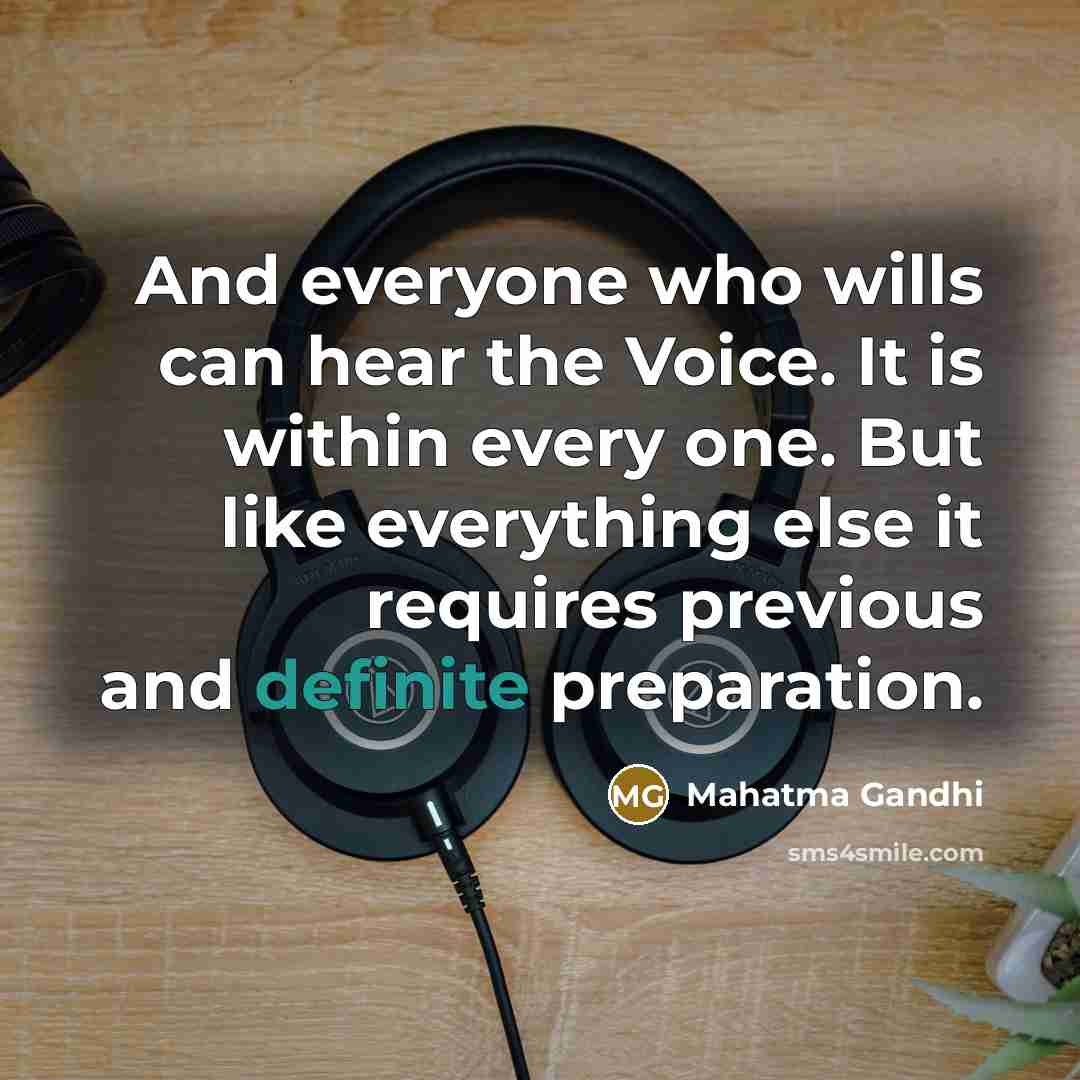 “And everyone who wills can hear the Voice. It is…” quote by Mahatma Gandhi