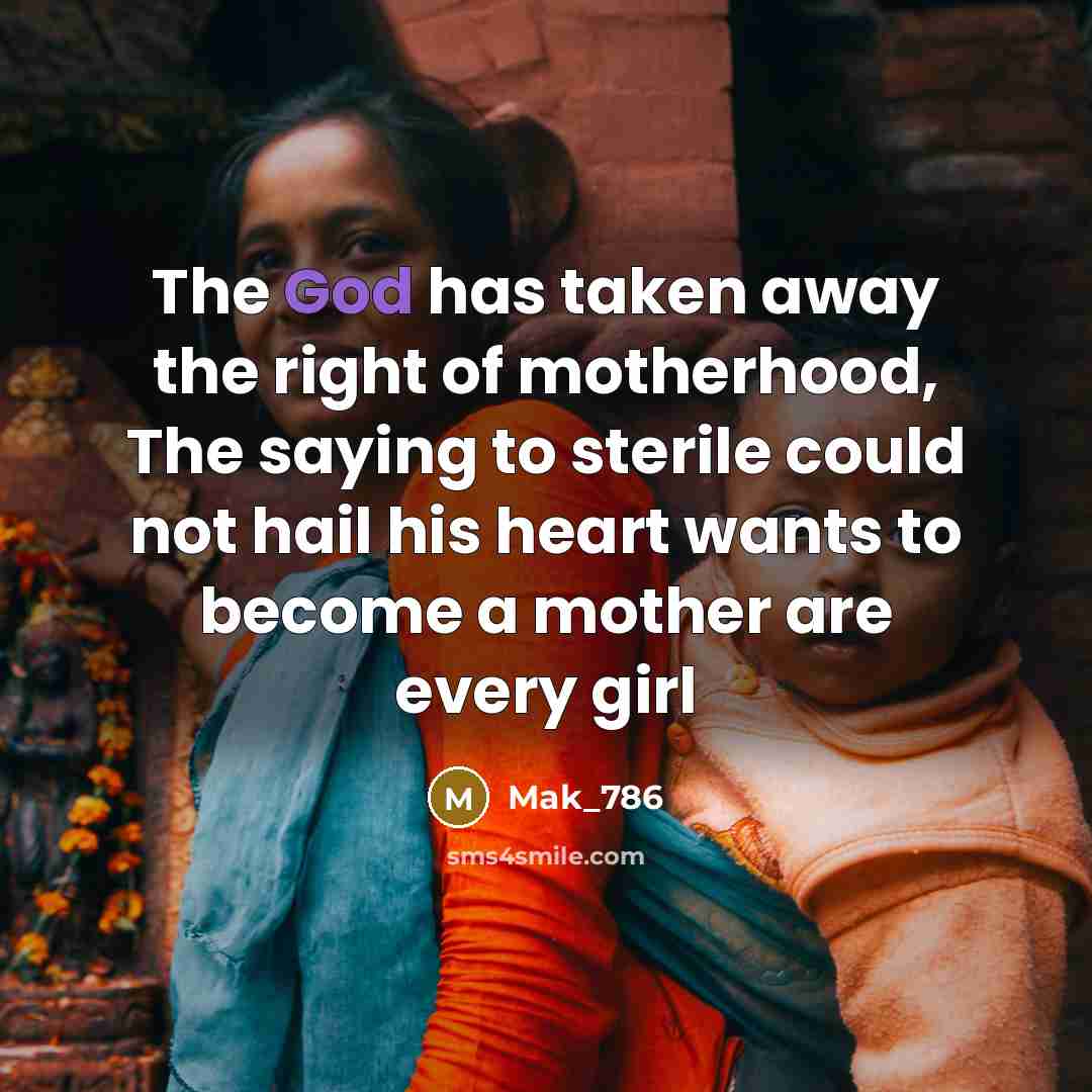 “The God has taken away the right of motherhood, The…” quote by Mak_786