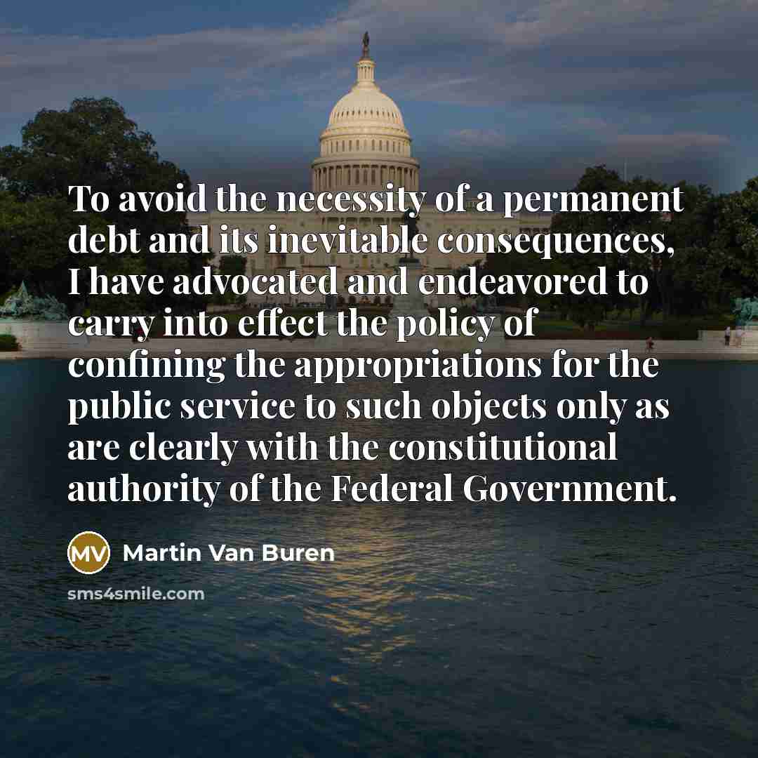 “To avoid the necessity of a permanent debt and its…” quote by Martin Van Buren