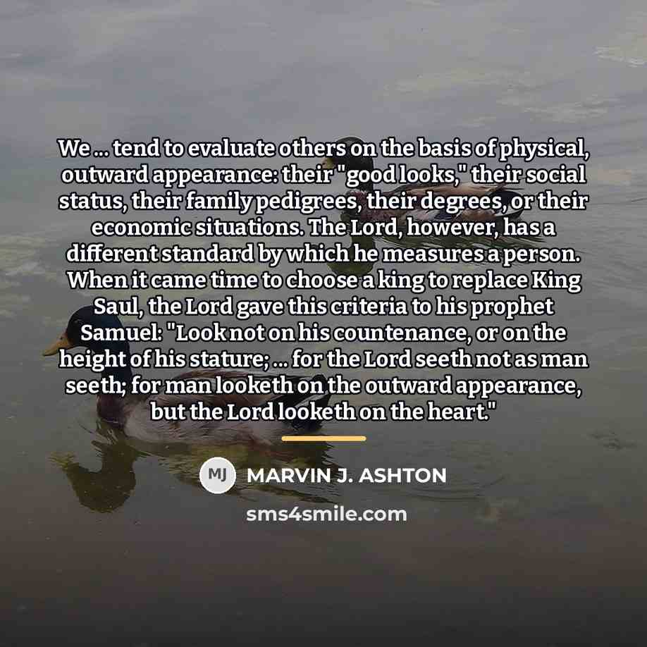“We ... tend to evaluate others on the basis of…” quote by Marvin J. Ashton