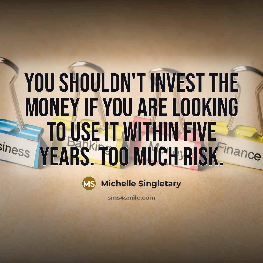 “You shouldn't invest the money if you are looking to…” quote by Michelle Singletary