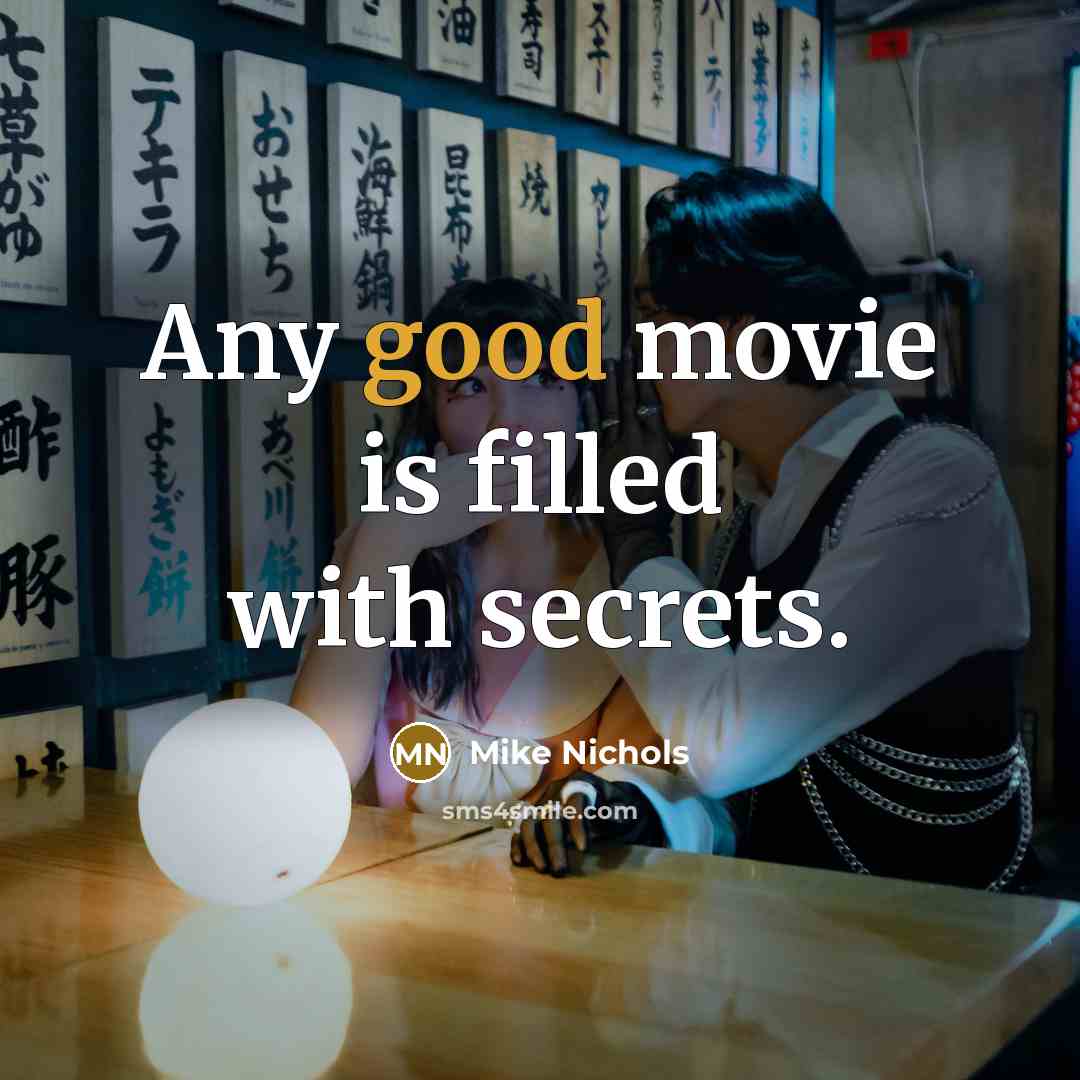 “Any good movie is filled with secrets.…” quote by Mike Nichols