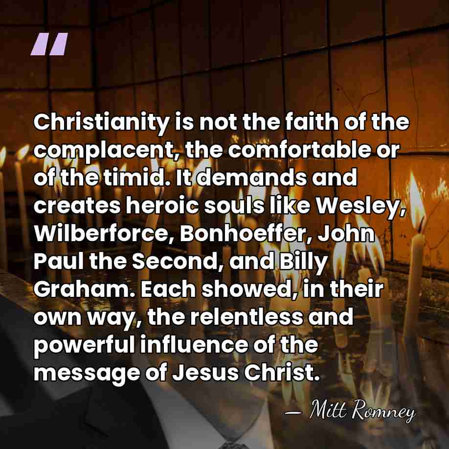 Christianity is not the faith of the complacent, the comfortable or of&hellip; - Mitt Romney