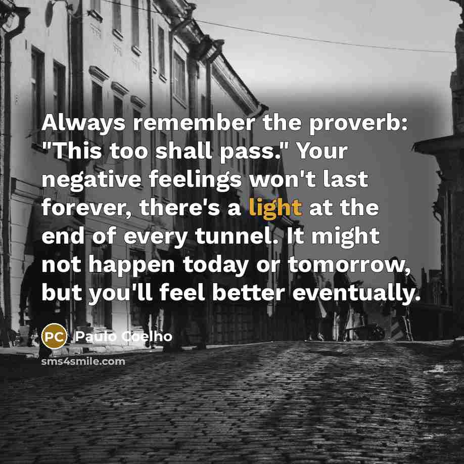“Always remember the proverb: "This too shall pass." Your negative…” quote by Paulo Coelho