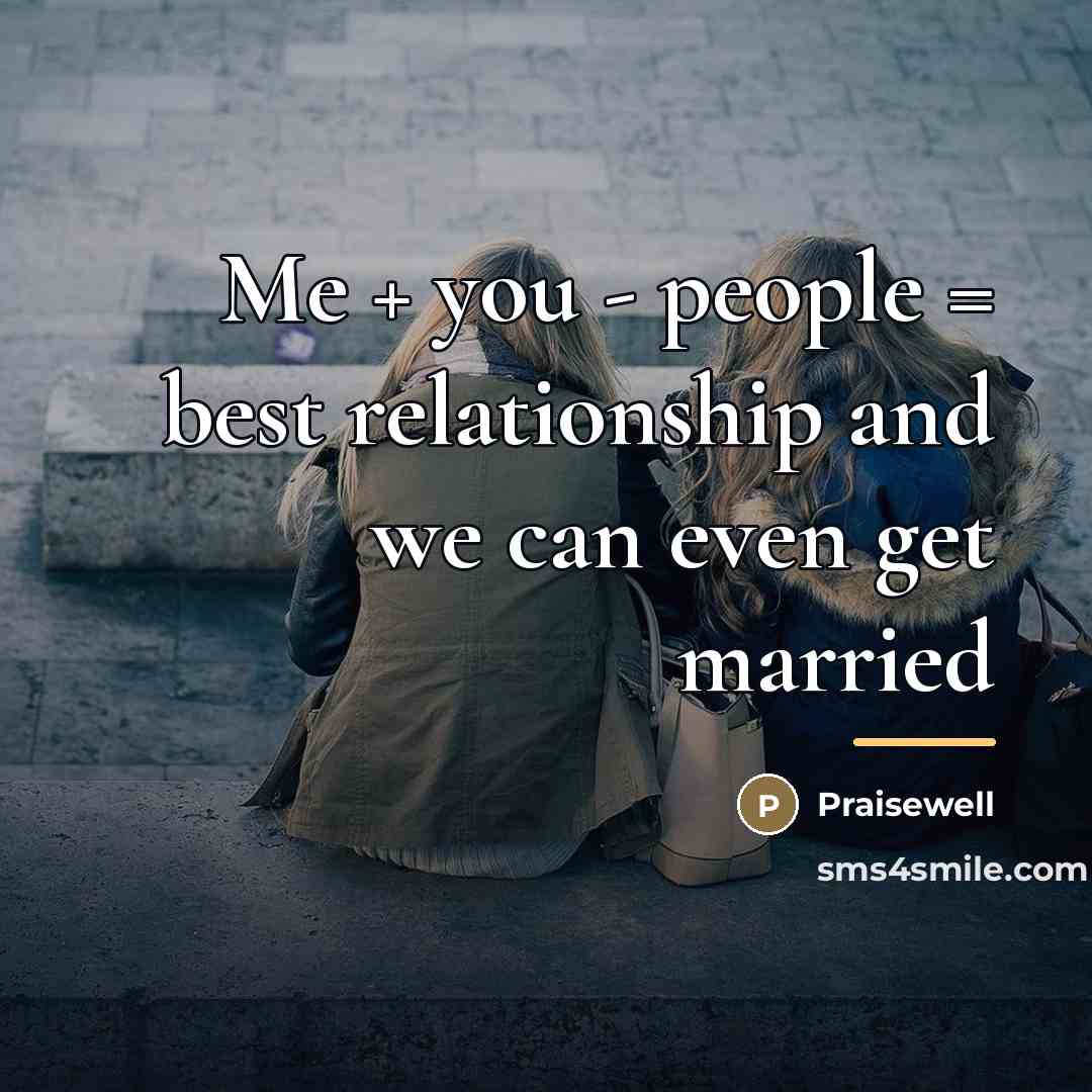 “Me + you - people = best relationship and we…” quote by Praisewell