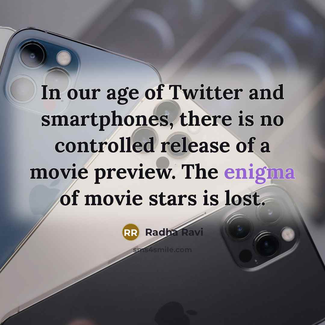 “In our age of Twitter and smartphones, there is no…” quote by Radha Ravi