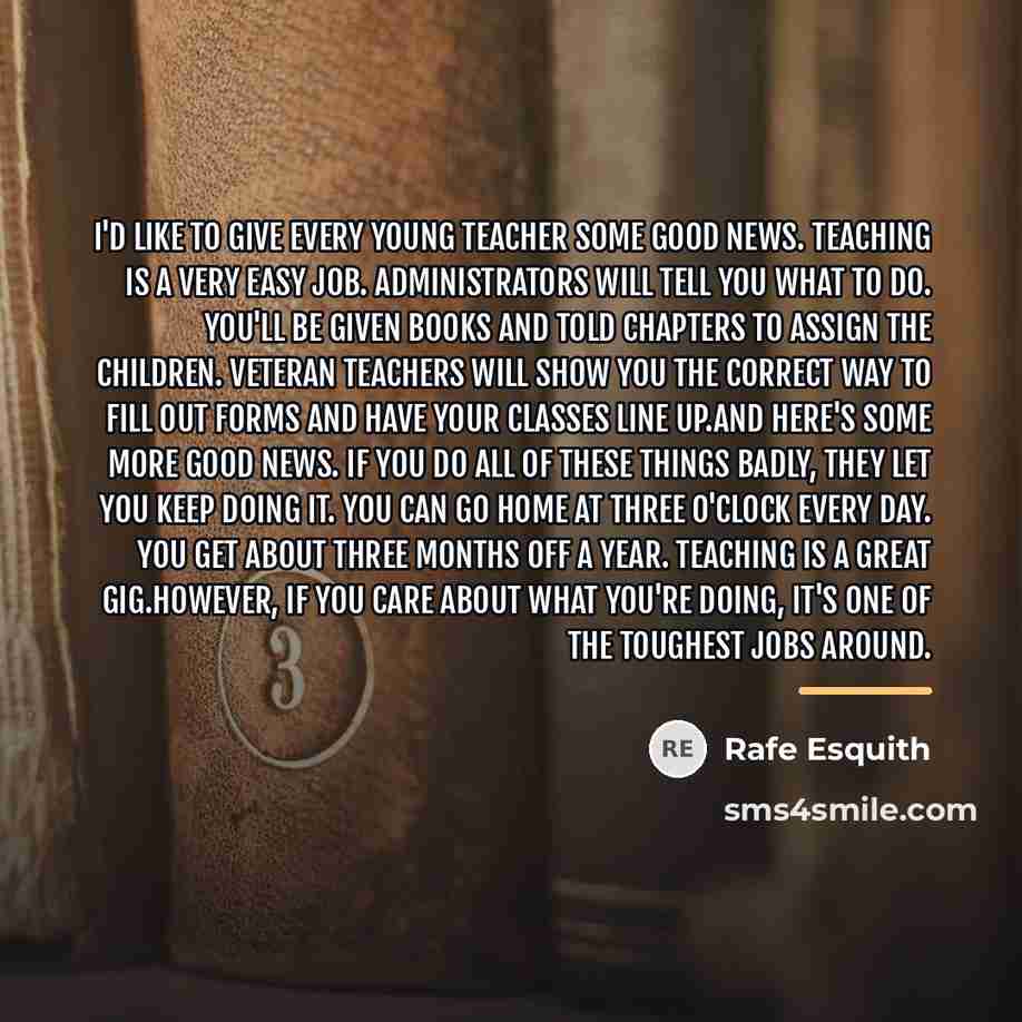 “I'd like to give every young teacher some good news.…” quote by Rafe Esquith