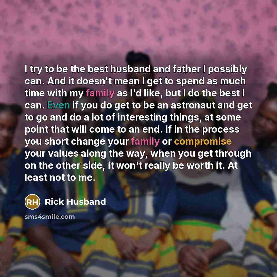 “I try to be the best husband and father I…” quote by Rick Husband