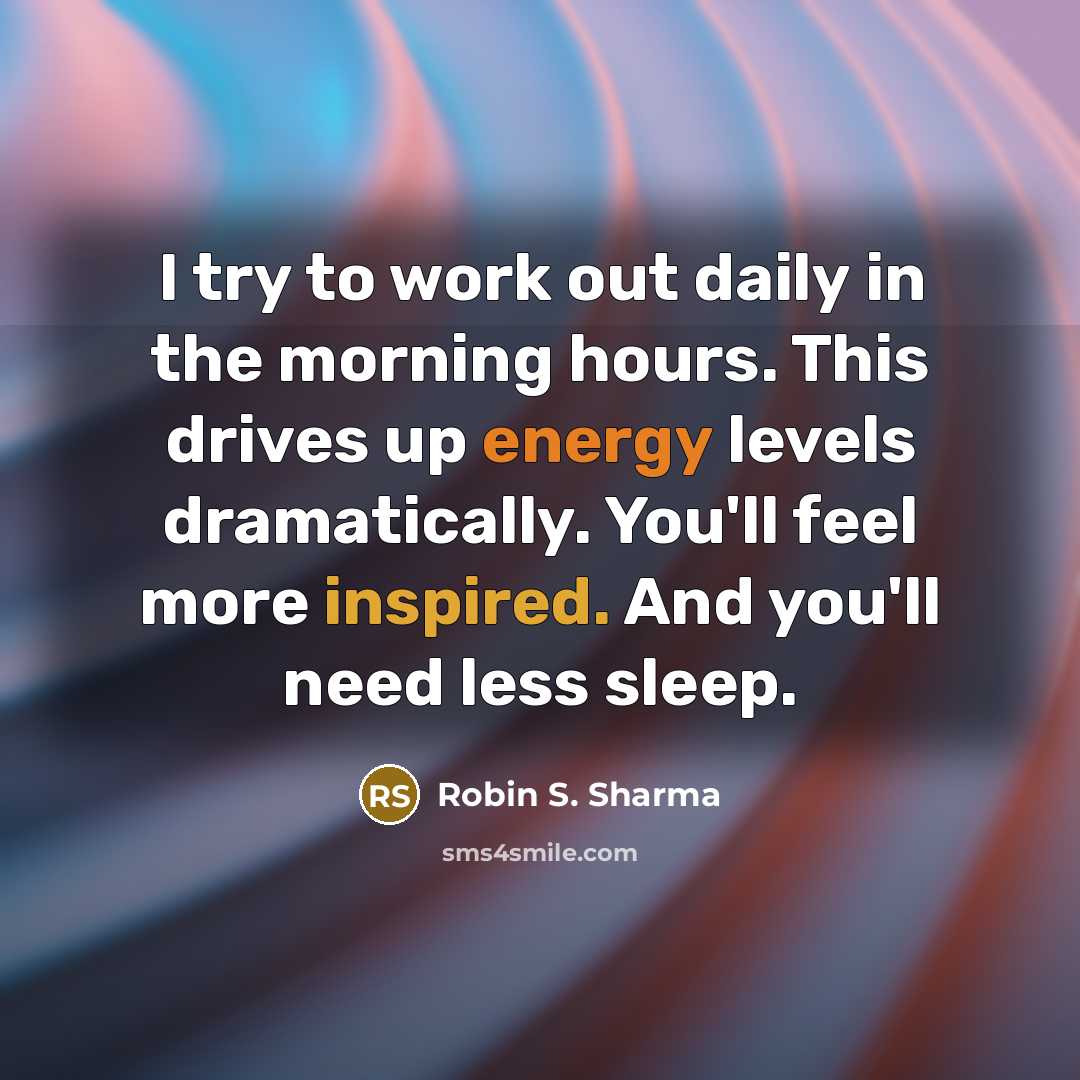 “I try to work out daily in the morning hours.…” quote by Robin S. Sharma