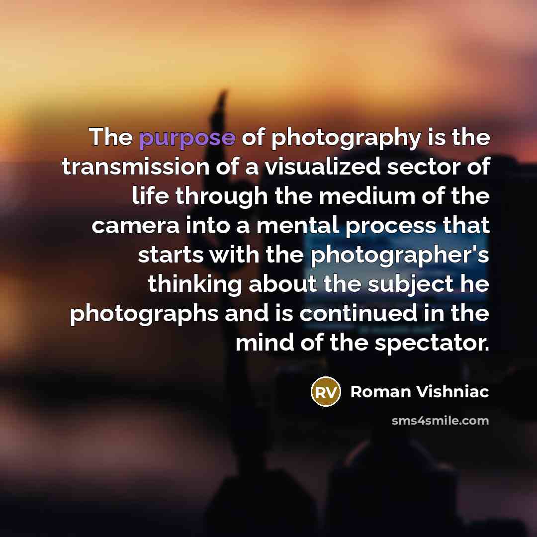 “The purpose of photography is the transmission of a visualized…” quote by Roman Vishniac