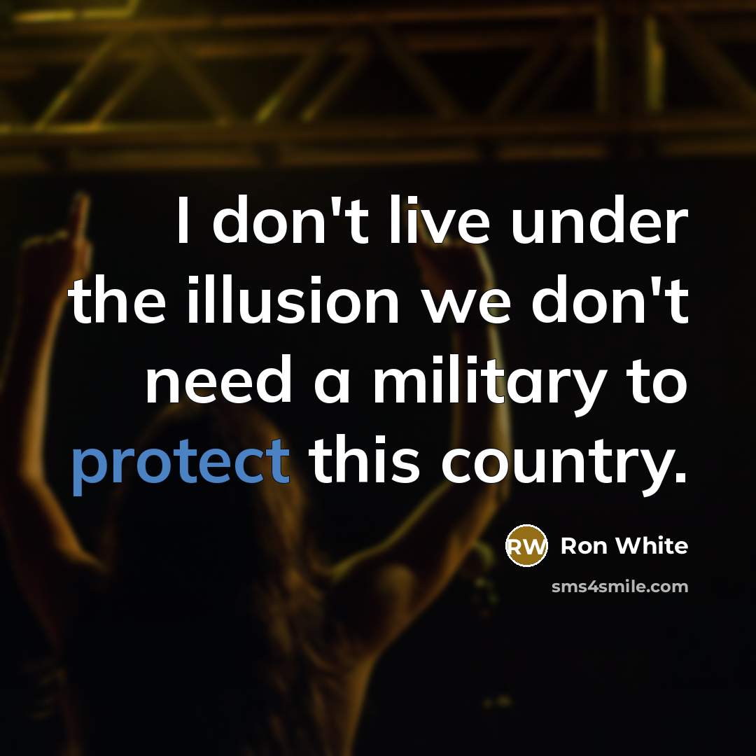 “I don't live under the illusion we don't need a…” quote by Ron White