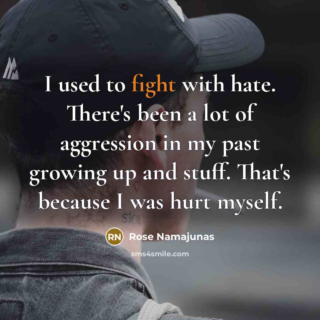 “I used to fight with hate. There's been a lot…” quote by Rose Namajunas