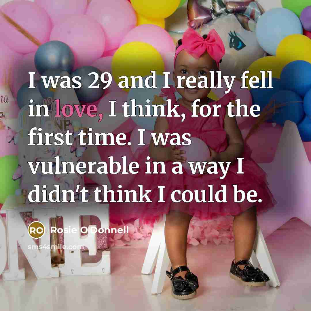 “I was 29 and I really fell in love, I…” quote by Rosie O'Donnell