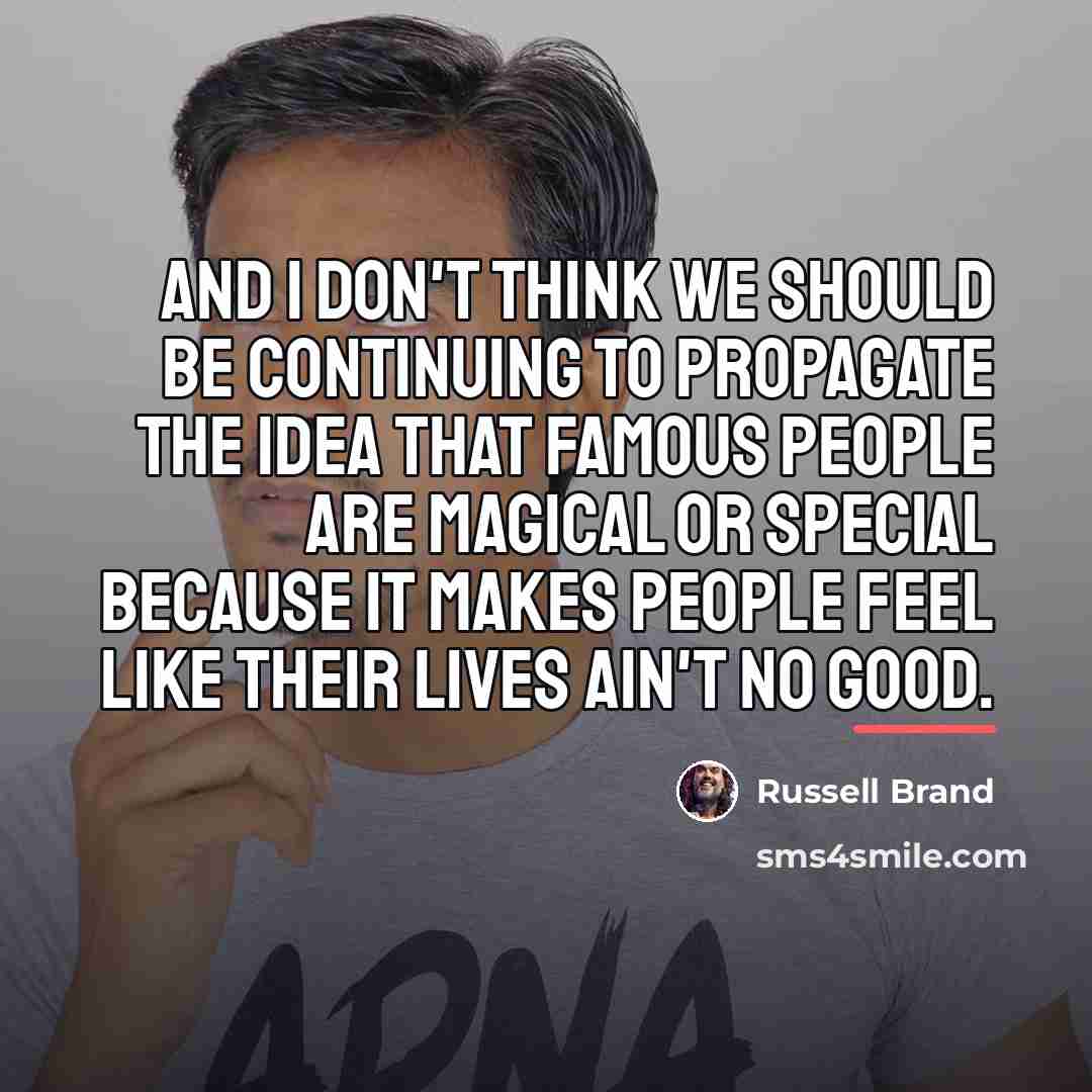 “And I don't think we should be continuing to propagate…” quote by Russell Brand