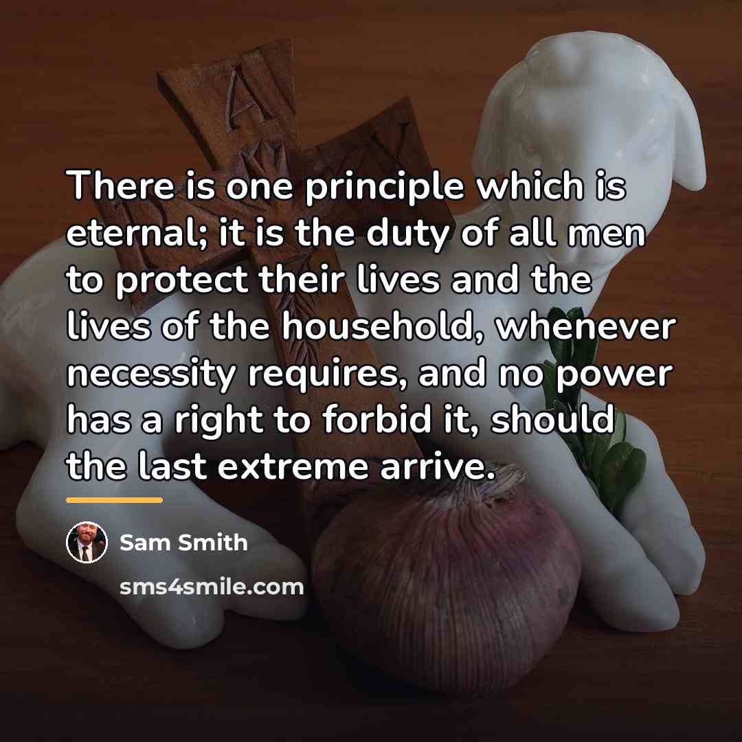 “There is one principle which is eternal; it is the…” quote by Sam Smith