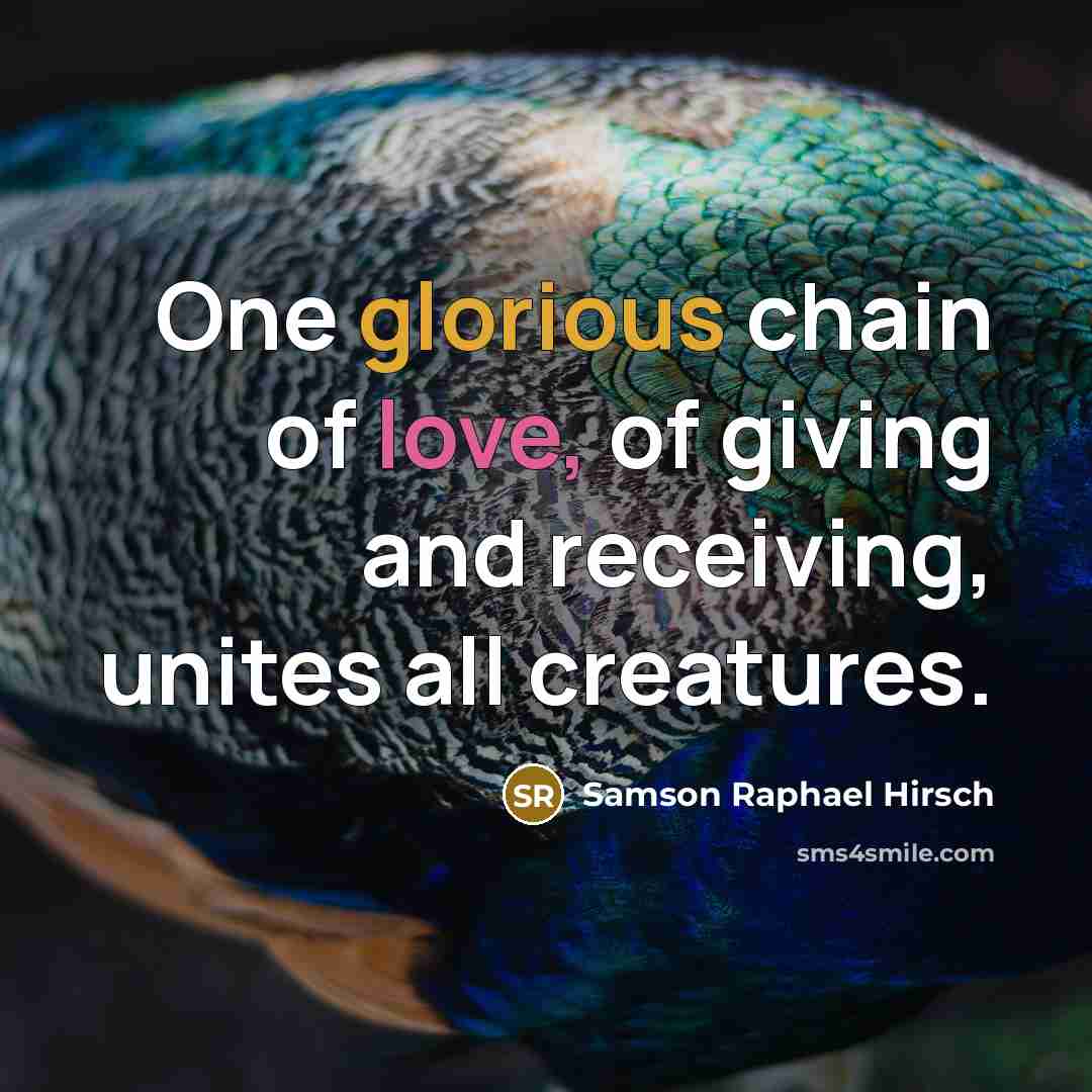 “One glorious chain of love, of giving and receiving, unites…” quote by Samson Raphael Hirsch