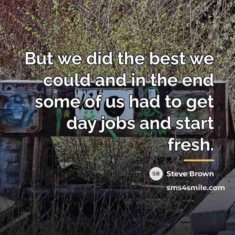 “But we did the best we could and in the…” quote by Steve Brown