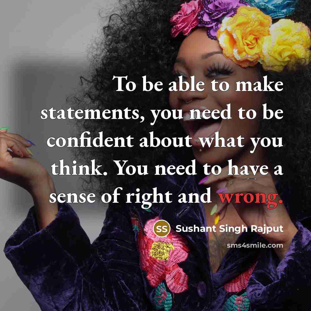 “To be able to make statements, you need to be…” quote by Sushant Singh Rajput