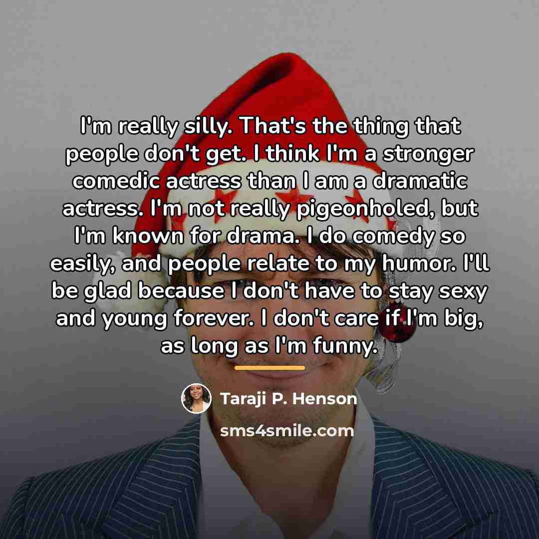 “I'm really silly. That's the thing that people don't get.…” quote by Taraji P. Henson