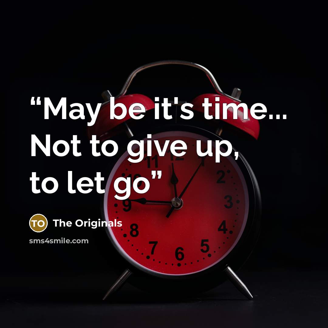 “May be it's time... Not to give up, to let go” quote by The Originals