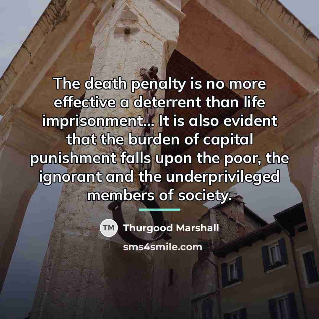 “The death penalty is no more effective a deterrent than…” quote by Thurgood Marshall