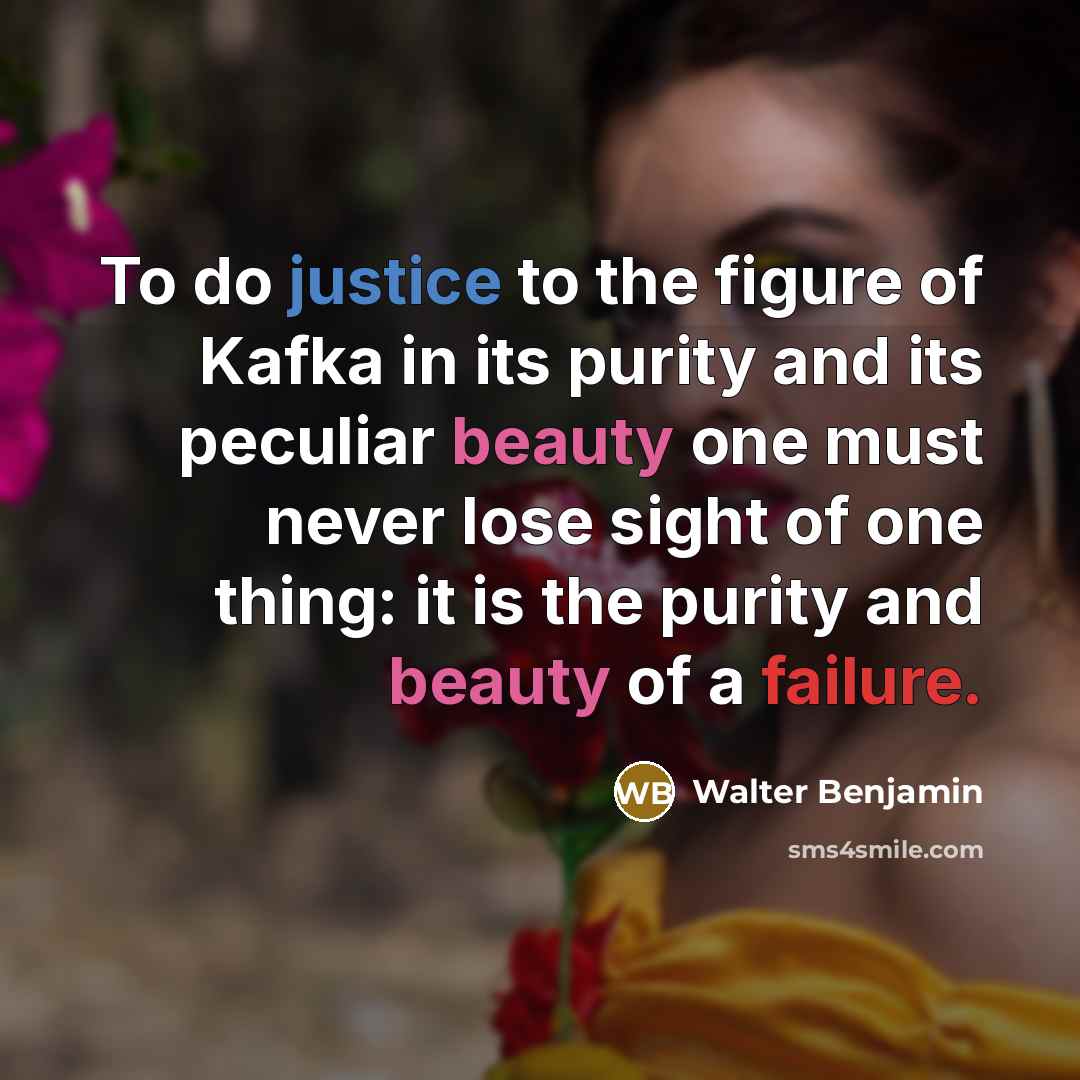 “To do justice to the figure of Kafka in its…” quote by Walter Benjamin