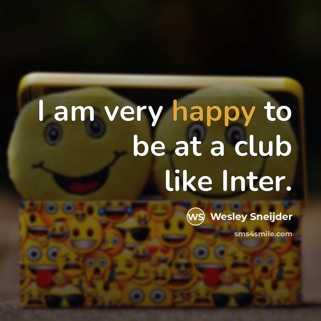 “I am very happy to be at a club like…” quote by Wesley Sneijder