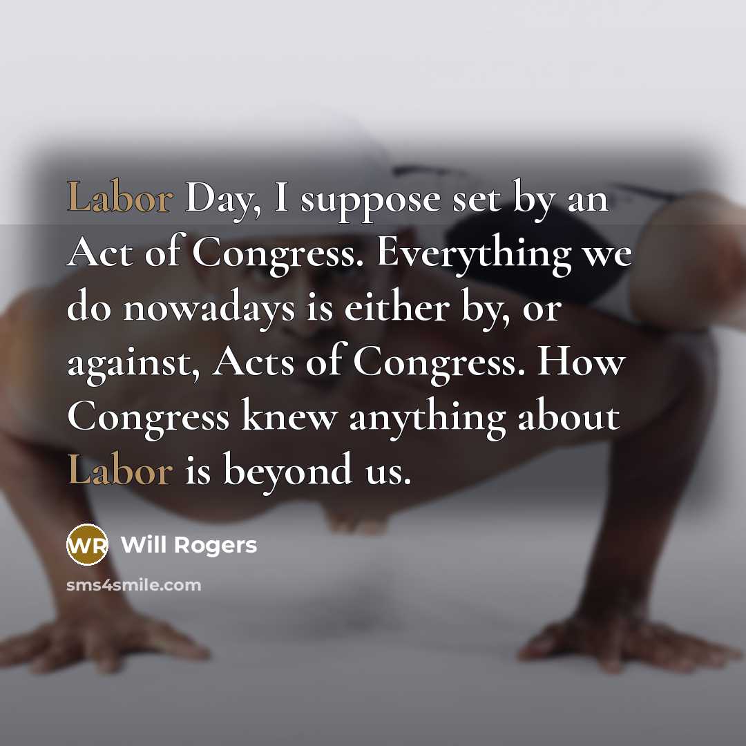 “Labor Day, I suppose set by an Act of Congress.…” quote by Will Rogers