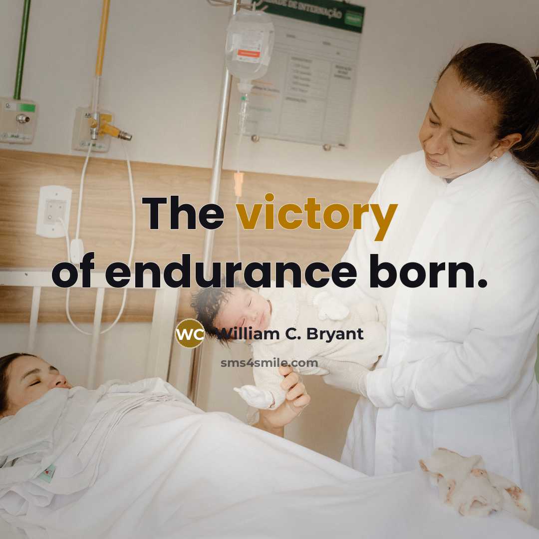 “The victory of endurance born.…” quote by William C. Bryant