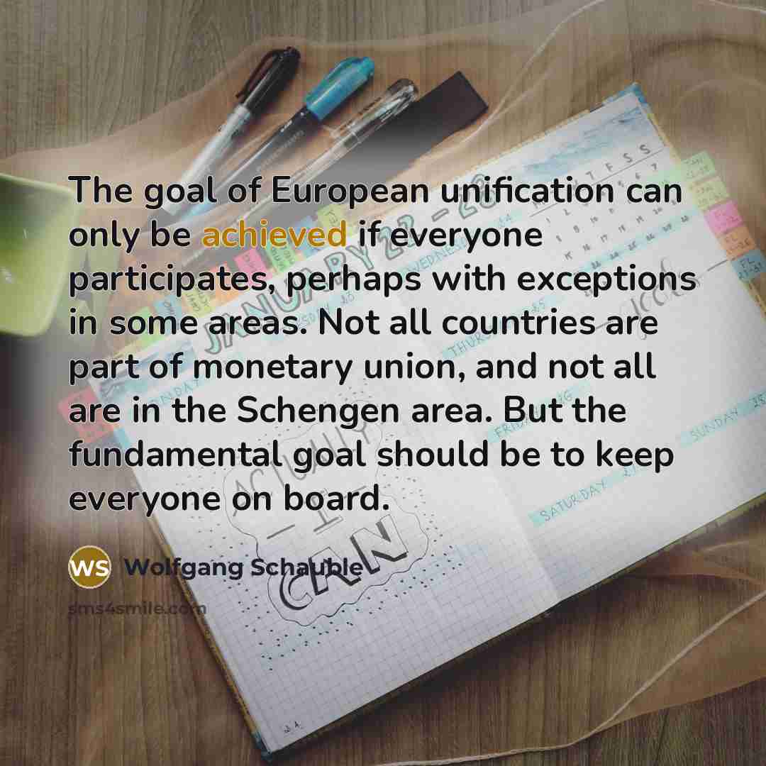 “The goal of European unification can only be achieved if…” quote by Wolfgang Schauble