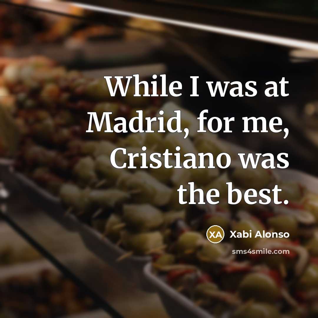 “While I was at Madrid, for me, Cristiano was the…” quote by Xabi Alonso