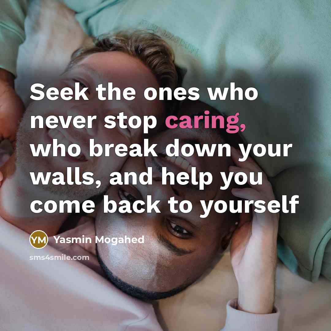 “Seek the ones who never stop caring, who break down…” quote by Yasmin Mogahed