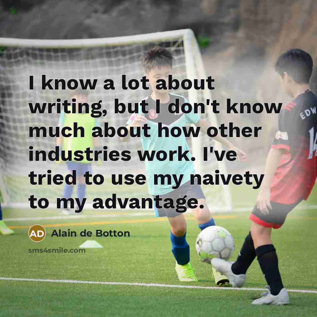 “I know a lot about writing, but I don't know…” quote by Alain de Botton