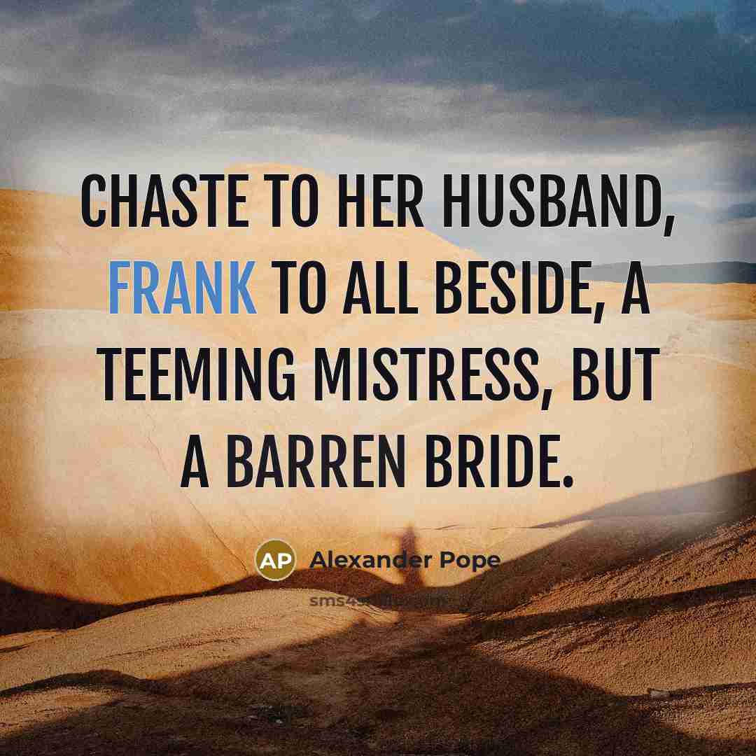 “Chaste to her husband, frank to all beside, A teeming…” quote by Alexander Pope