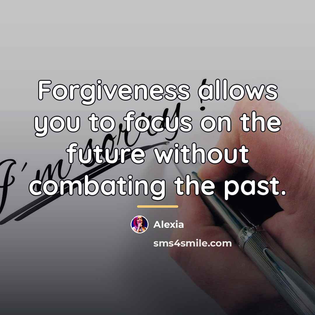 “Forgiveness allows you to focus on the future without combating…” quote by Alexia