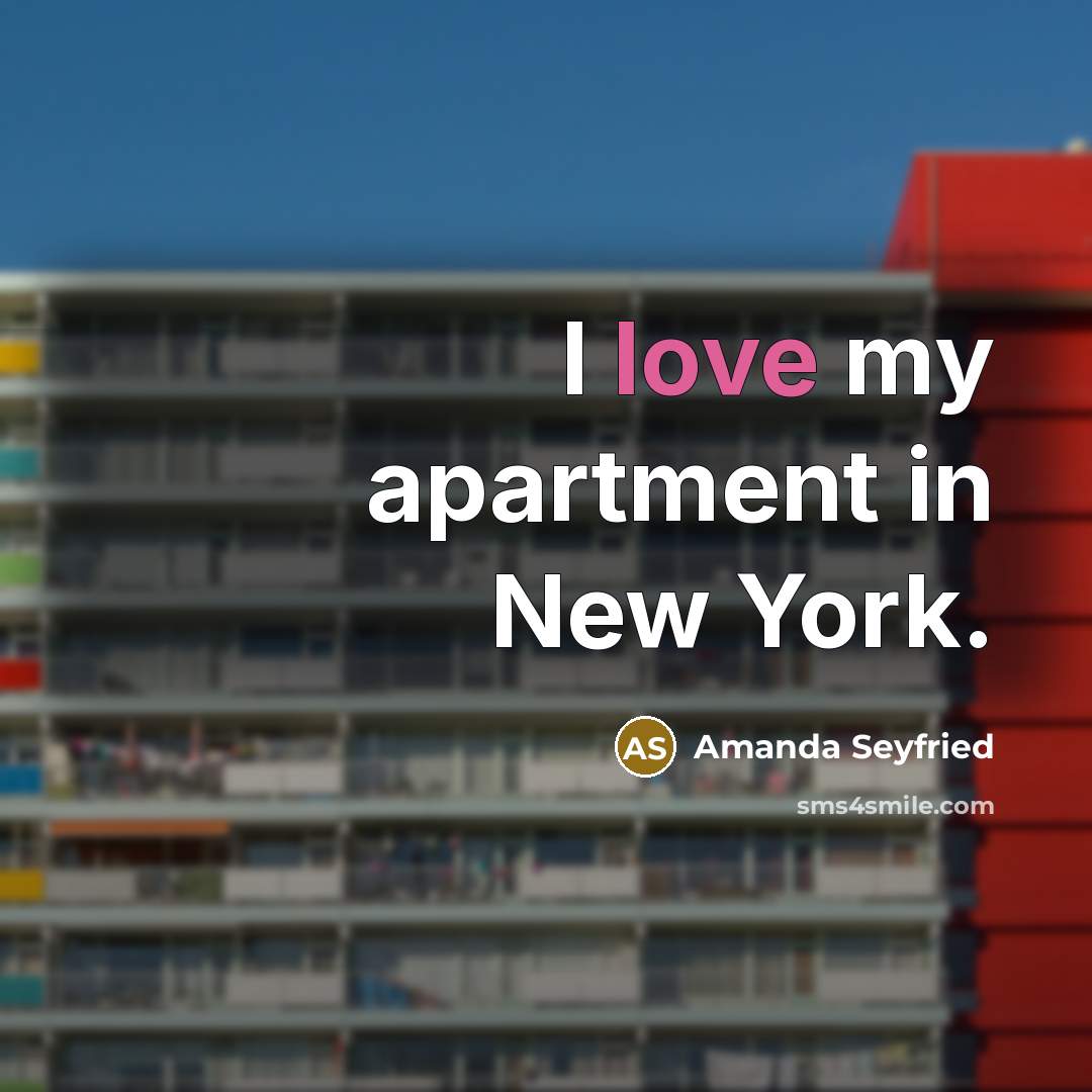 “I love my apartment in New York.…” quote by Amanda Seyfried