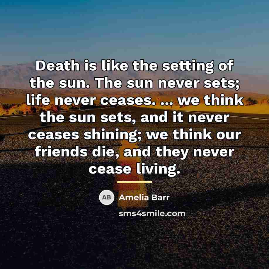 “Death is like the setting of the sun. The sun…” quote by Amelia Barr