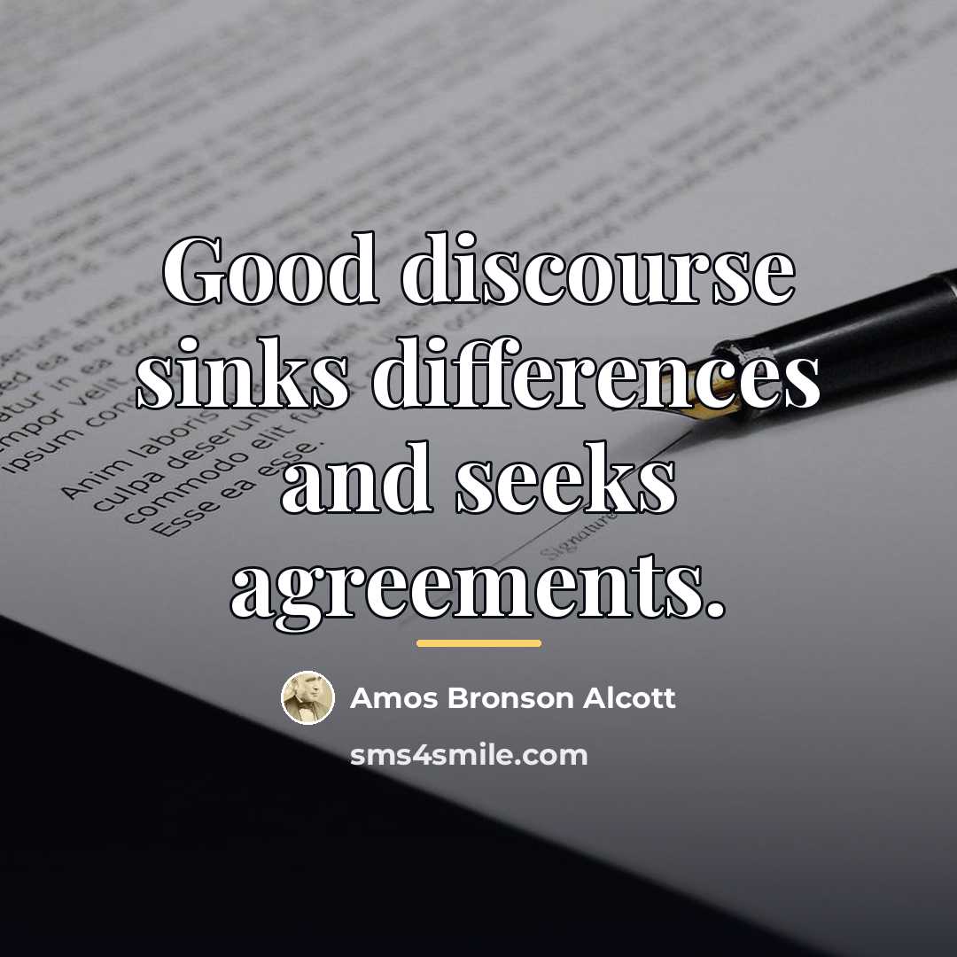 “Good discourse sinks differences and seeks agreements.…” quote by Amos Bronson Alcott
