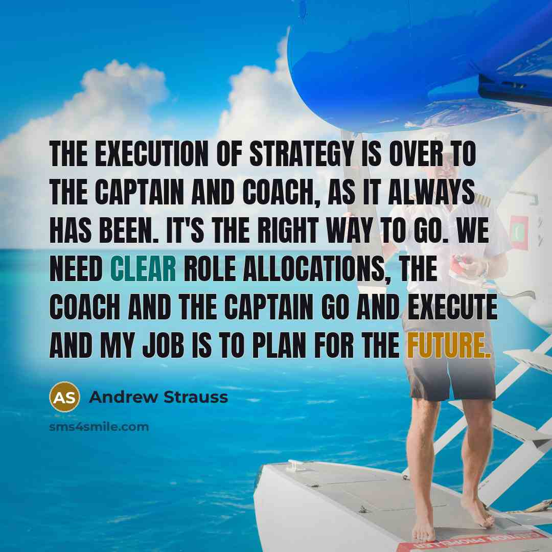 “The execution of strategy is over to the captain and…” quote by Andrew Strauss