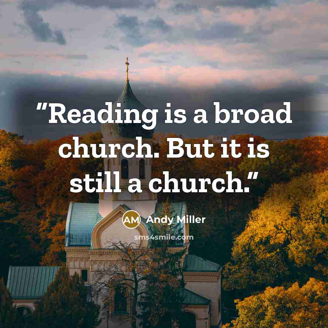 “Reading is a broad church. But it is still a church.” quote by Andy Miller