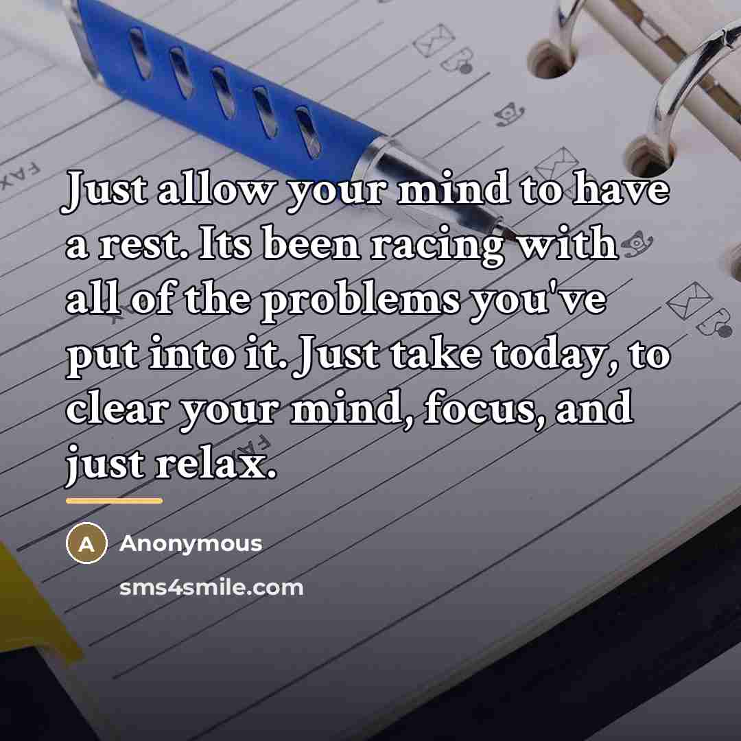 “Just allow your mind to have a rest. Its been…” quote by Anonymous