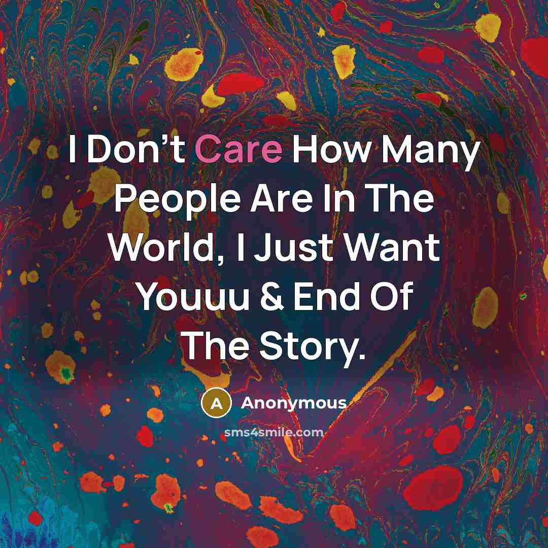 “I Don't Care How Many People Are In The World,…” quote by Anonymous
