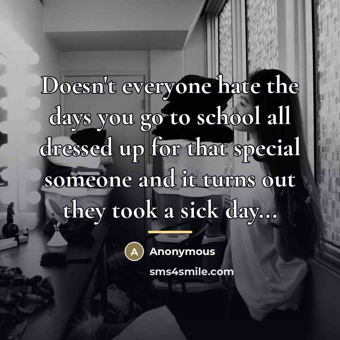 “Doesn't everyone hate the days you go to school all…” quote by Anonymous